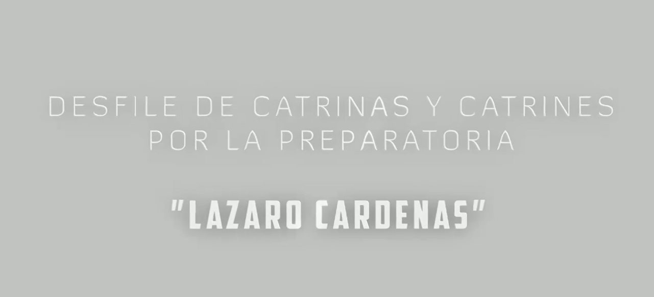 Desfile de Catrines y Catrinas de la Preparatoria Lázaro Cárdenas