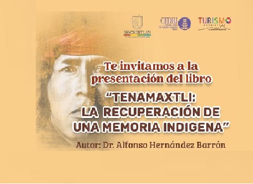 Presentación del libro «Tenamaxtli: la Recuperación de una Memoria Indígena»